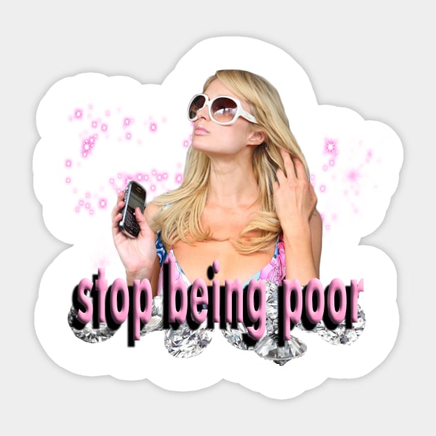 Stop Being Poor! Sticker by futuremilf420